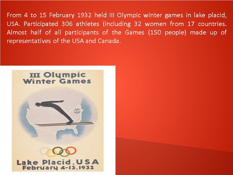 From 4 to 15 February 1932 held III Olympic winter games in lake placid,